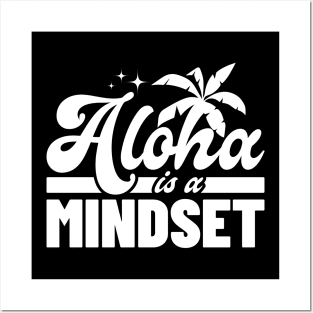 Aloha Is A Mindset Posters and Art